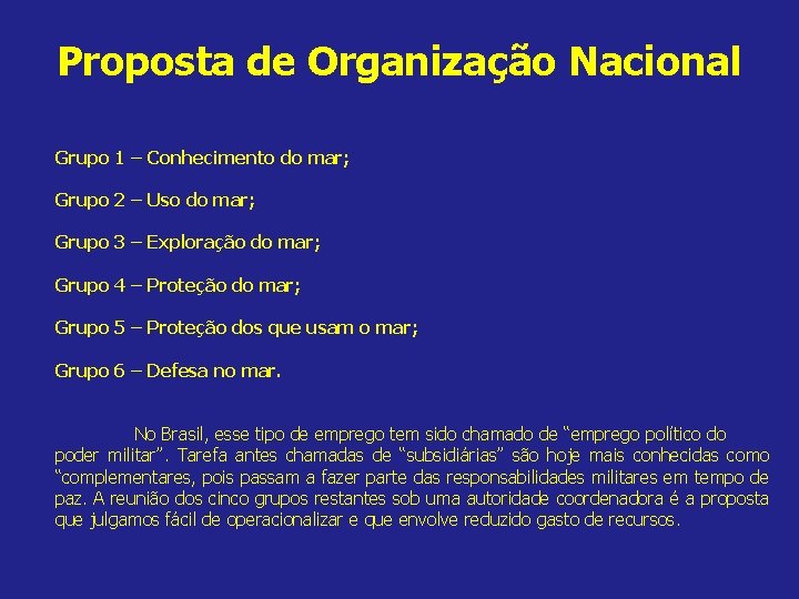 Proposta de Organização Nacional Grupo 1 – Conhecimento do mar; Grupo 2 – Uso