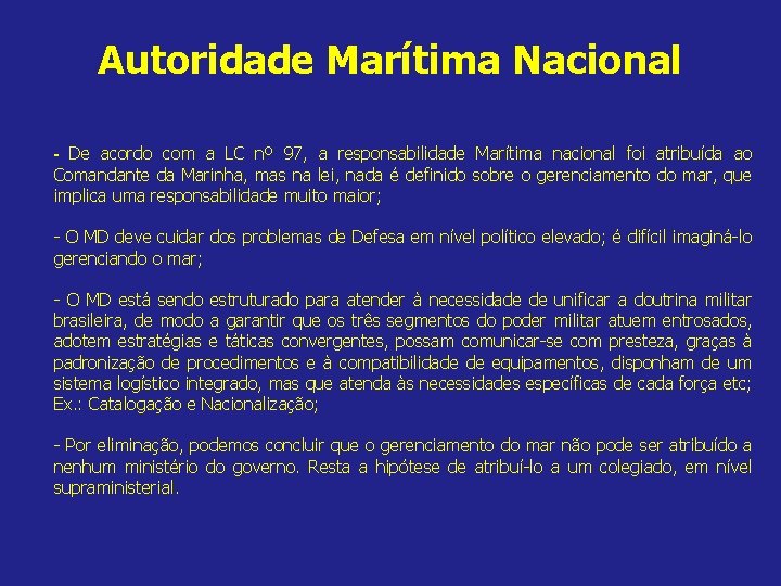 Autoridade Marítima Nacional - De acordo com a LC nº 97, a responsabilidade Marítima