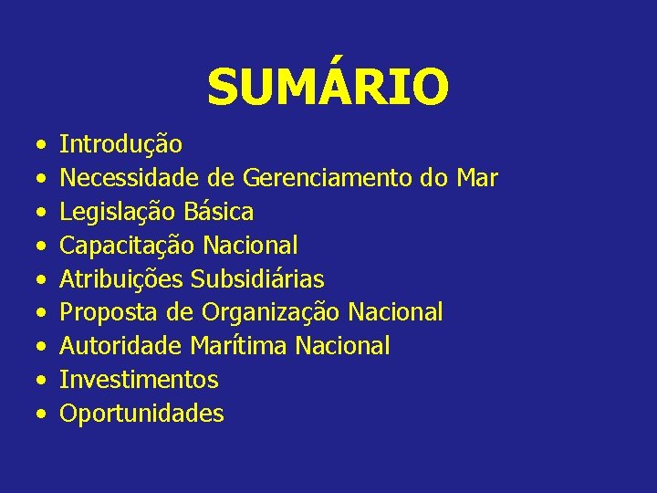 SUMÁRIO • • • Introdução Necessidade de Gerenciamento do Mar Legislação Básica Capacitação Nacional