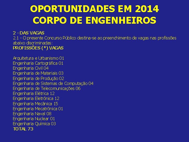 OPORTUNIDADES EM 2014 CORPO DE ENGENHEIROS 2 - DAS VAGAS 2. 1 - O
