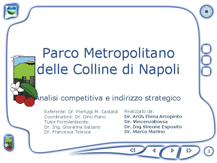 Parco Metropolitano delle Colline di Napoli Analisi competitiva e indirizzo strategico Referente: Dr. Pierluigi