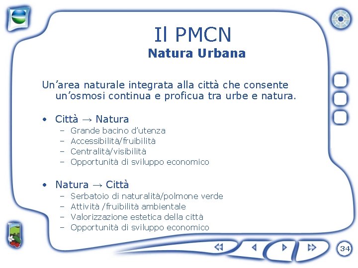 Il PMCN Natura Urbana Un’area naturale integrata alla città che consente un’osmosi continua e