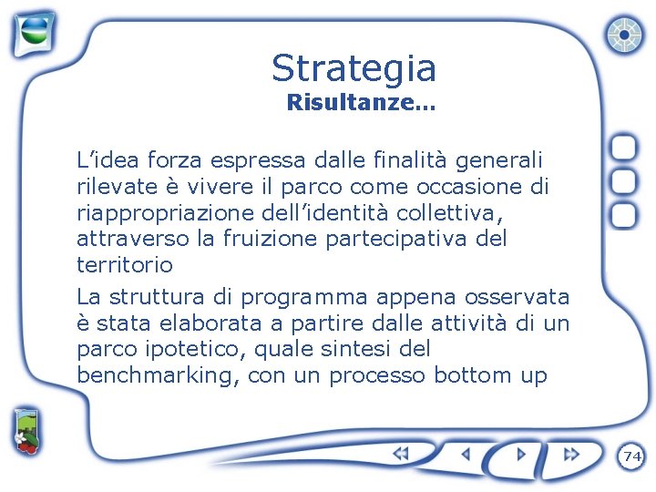 Strategia Risultanze… L’idea forza espressa dalle finalità generali rilevate è vivere il parco come