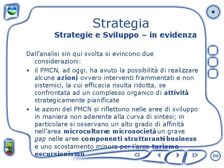 Strategia Strategie e Sviluppo – in evidenza Dall’analisi sin qui svolta si evincono due