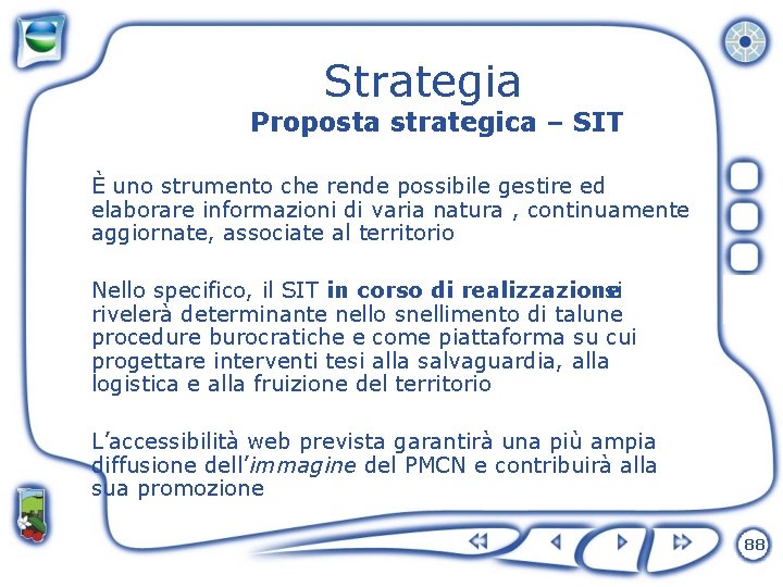 Strategia Proposta strategica – SIT È uno strumento che rende possibile gestire ed elaborare