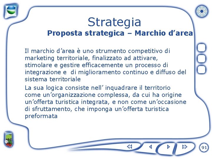 Strategia Proposta strategica – Marchio d’area Il marchio d’area è uno strumento competitivo di