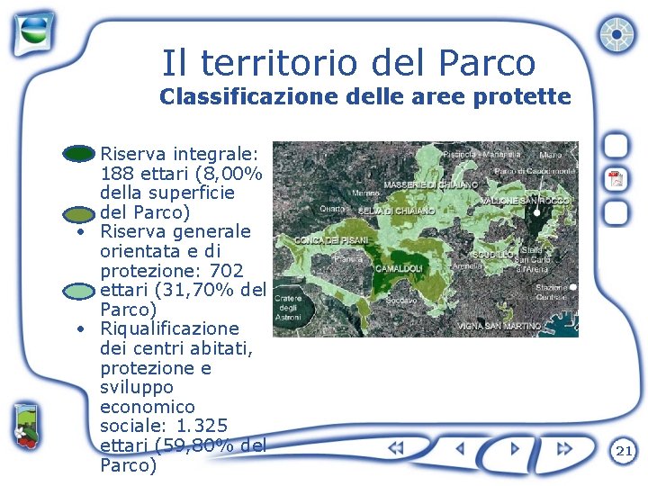 Il territorio del Parco Classificazione delle aree protette • Riserva integrale: 188 ettari (8,