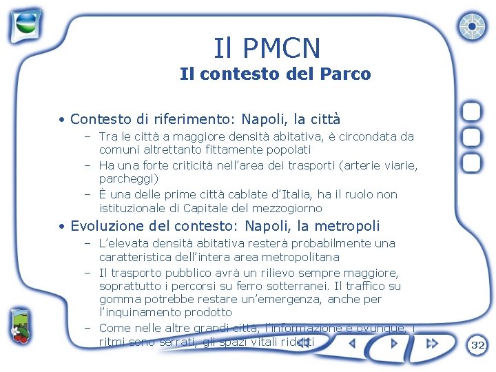 Il PMCN Il contesto del Parco • Contesto di riferimento: Napoli, la città –