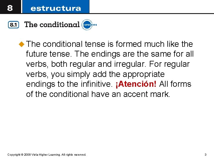 u The conditional tense is formed much like the future tense. The endings are
