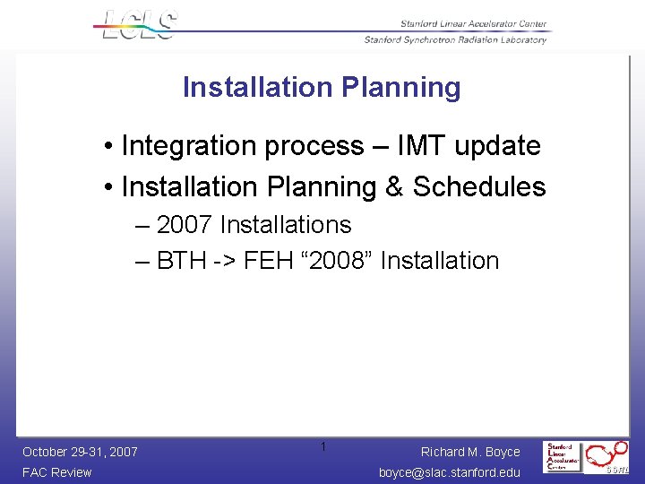 Installation Planning • Integration process – IMT update • Installation Planning & Schedules –