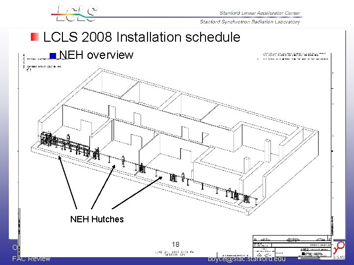 LCLS 2008 Installation schedule NEH overview NEH Hutches October 29 -31, 2007 FAC Review