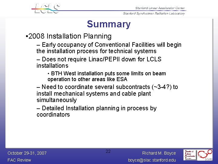 Summary • 2008 Installation Planning – Early occupancy of Conventional Facilities will begin the