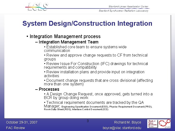 System Design/Construction Integration • Integration Management process – Integration Management Team • Established core