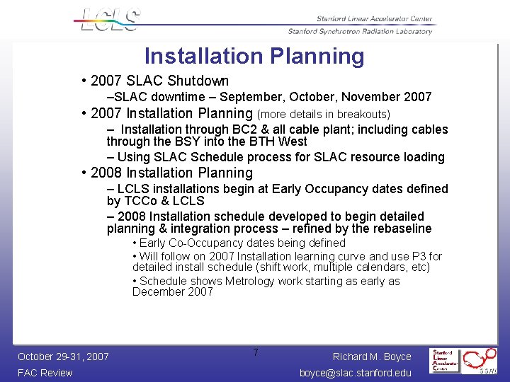 Installation Planning • 2007 SLAC Shutdown –SLAC downtime – September, October, November 2007 •