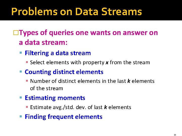 Problems on Data Streams �Types of queries one wants on answer on a data