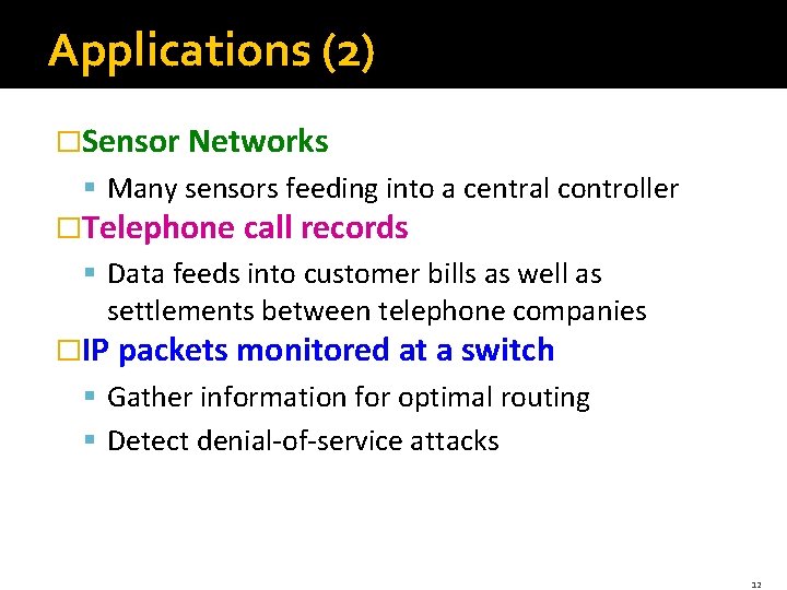 Applications (2) �Sensor Networks § Many sensors feeding into a central controller �Telephone call