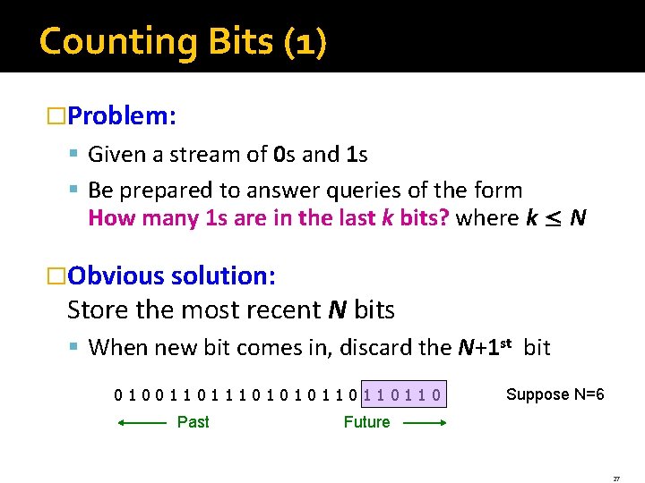 Counting Bits (1) �Problem: § Given a stream of 0 s and 1 s