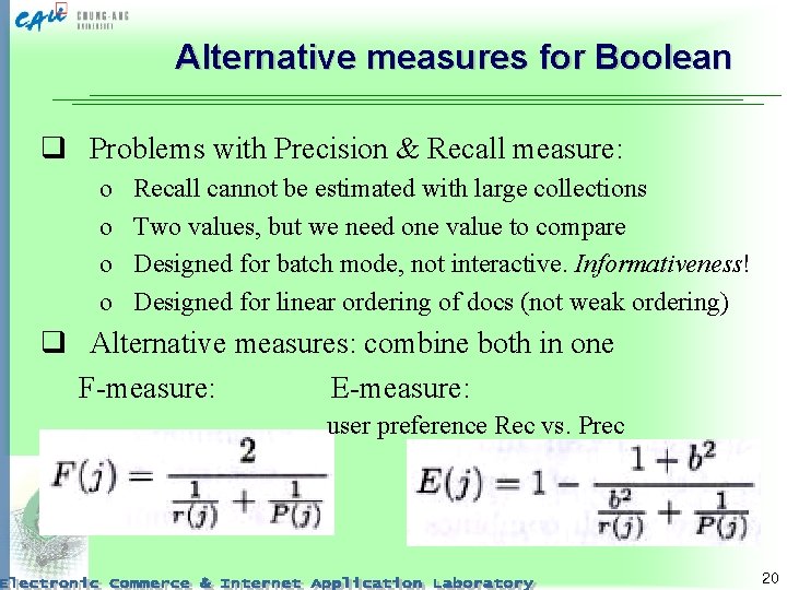 Alternative measures for Boolean q Problems with Precision & Recall measure: o o Recall