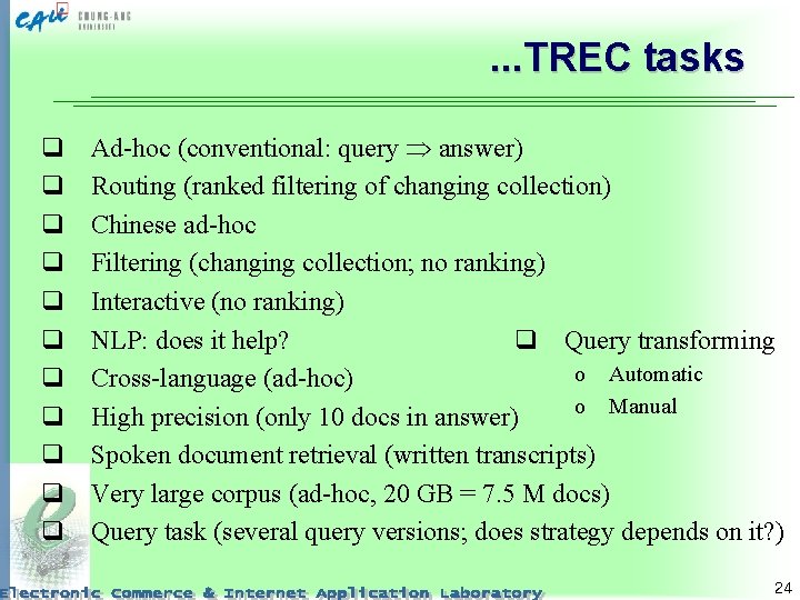 . . . TREC tasks q q q Ad-hoc (conventional: query answer) Routing (ranked