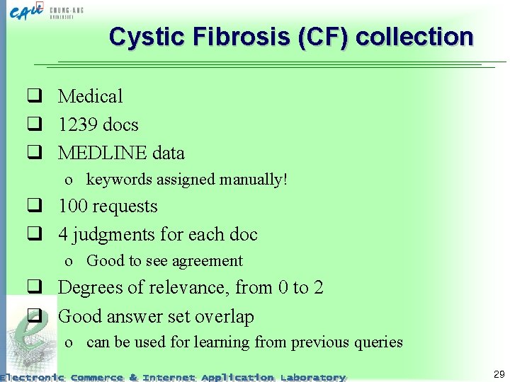 Cystic Fibrosis (CF) collection q Medical q 1239 docs q MEDLINE data o keywords