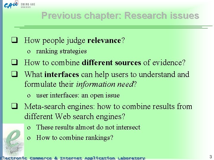 Previous chapter: Research issues q How people judge relevance? o ranking strategies q How