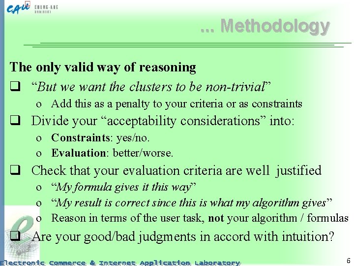 . . . Methodology The only valid way of reasoning q “But we want