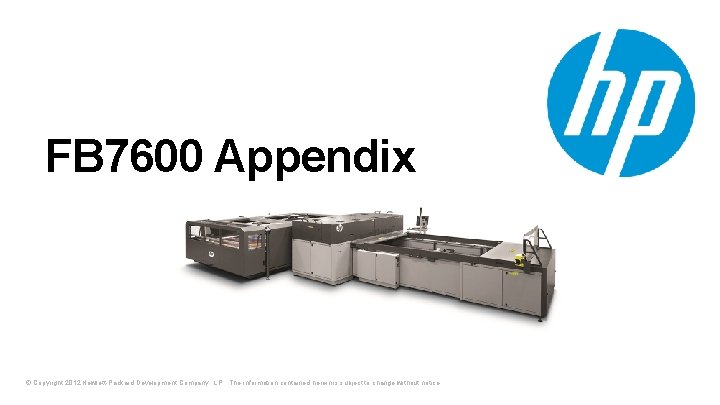 FB 7600 Appendix © Copyright 2012 Hewlett-Packard Development Company, L. P. The information contained