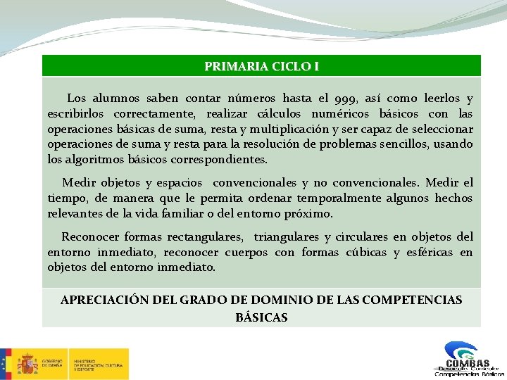 PRIMARIA CICLO I Los alumnos saben contar números hasta el 999, así como leerlos