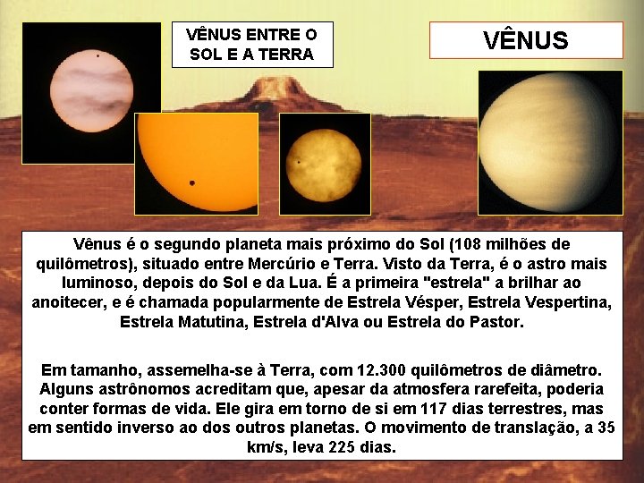 VÊNUS ENTRE O SOL E A TERRA VÊNUS Vênus é o segundo planeta mais