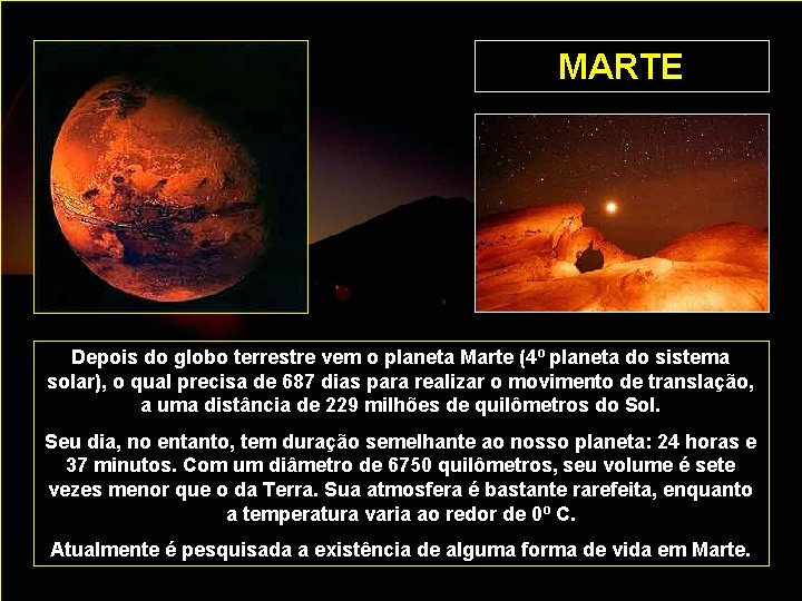 MARTE Depois do globo terrestre vem o planeta Marte (4º planeta do sistema solar),