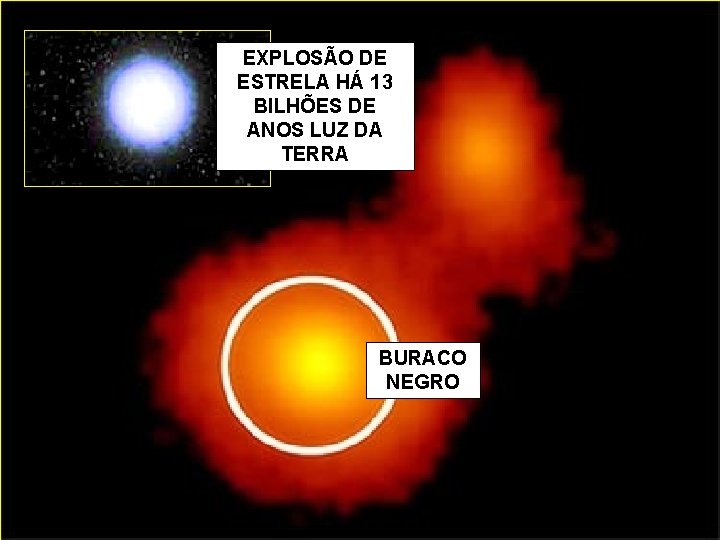 EXPLOSÃO DE ESTRELA HÁ 13 BILHÕES DE ANOS LUZ DA TERRA BURACO NEGRO 