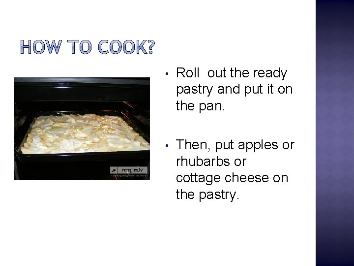  • Roll out the ready pastry and put it on the pan. •