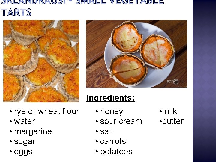 Ingredients: • rye or wheat flour • water • margarine • sugar • eggs