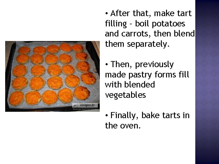  • After that, make tart filling - boil potatoes and carrots, then blend