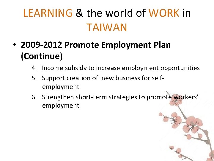LEARNING & the world of WORK in TAIWAN • 2009 -2012 Promote Employment Plan LEARNING & the world of WORK in TAIWAN • 2009 -2012 Promote Employment Plan