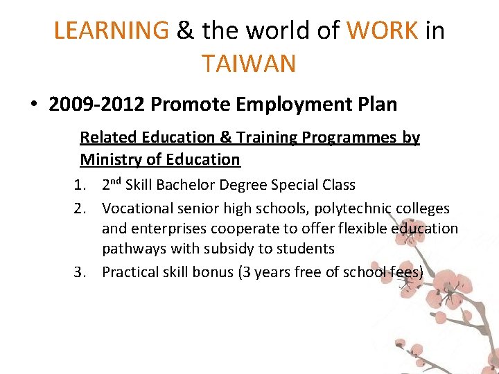 LEARNING & the world of WORK in TAIWAN • 2009 -2012 Promote Employment Plan LEARNING & the world of WORK in TAIWAN • 2009 -2012 Promote Employment Plan