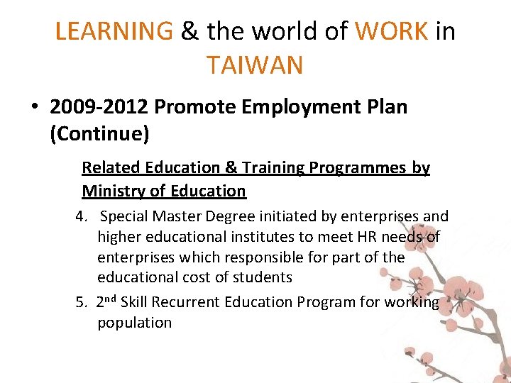 LEARNING & the world of WORK in TAIWAN • 2009 -2012 Promote Employment Plan LEARNING & the world of WORK in TAIWAN • 2009 -2012 Promote Employment Plan