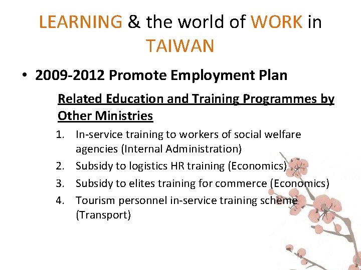 LEARNING & the world of WORK in TAIWAN • 2009 -2012 Promote Employment Plan LEARNING & the world of WORK in TAIWAN • 2009 -2012 Promote Employment Plan