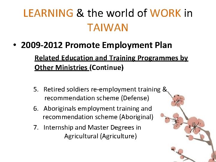 LEARNING & the world of WORK in TAIWAN • 2009 -2012 Promote Employment Plan LEARNING & the world of WORK in TAIWAN • 2009 -2012 Promote Employment Plan