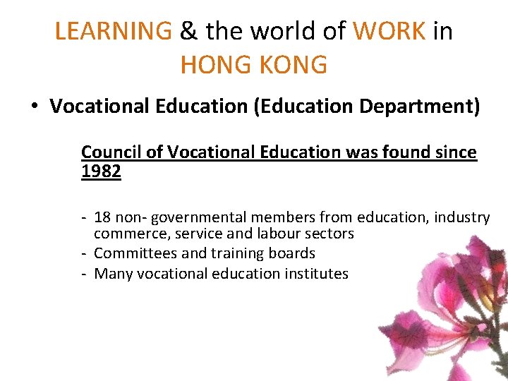LEARNING & the world of WORK in HONG KONG • Vocational Education (Education Department) LEARNING & the world of WORK in HONG KONG • Vocational Education (Education Department)
