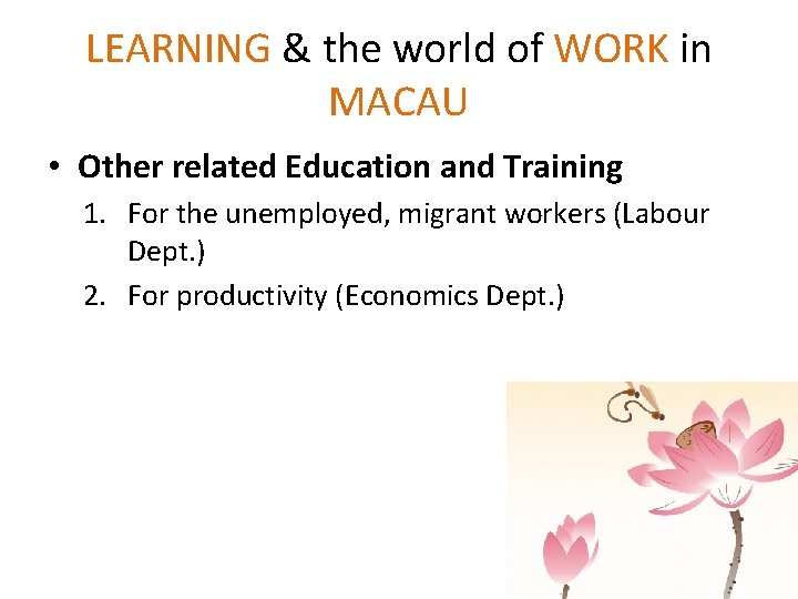 LEARNING & the world of WORK in MACAU • Other related Education and Training LEARNING & the world of WORK in MACAU • Other related Education and Training