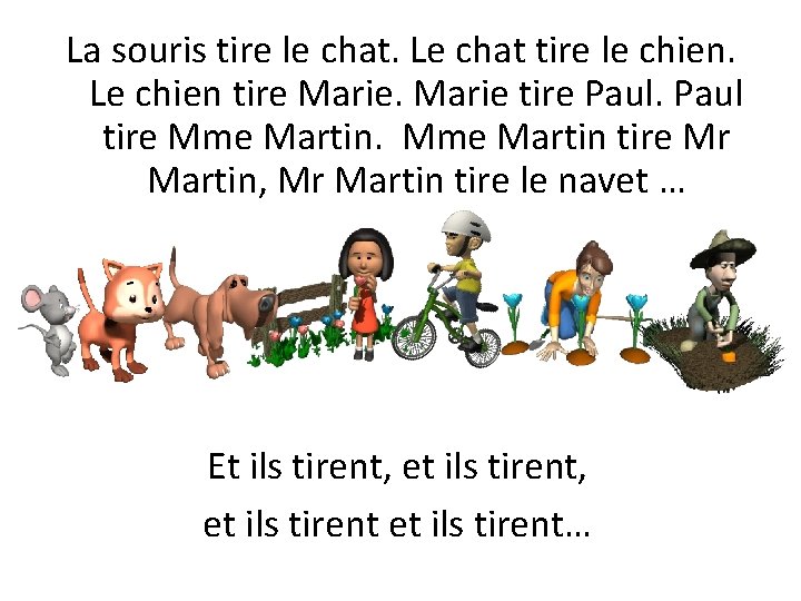 La souris tire le chat. Le chat tire le chien. Le chien tire Marie