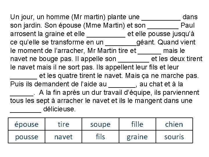 Un jour, un homme (Mr martin) plante une _____ dans son jardin. Son épouse