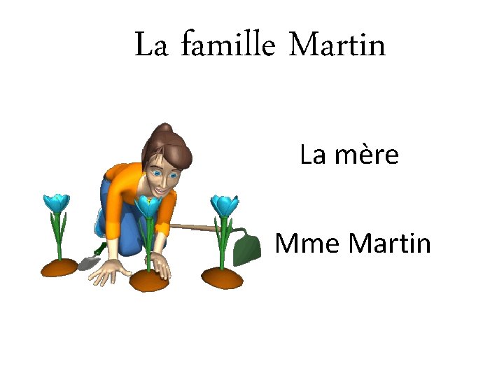 La famille Martin La mère Mme Martin 