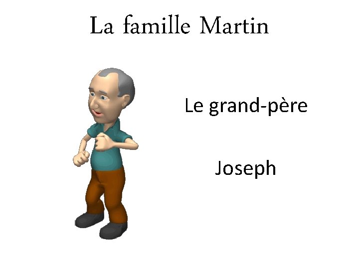 La famille Martin Le grand-père Joseph 