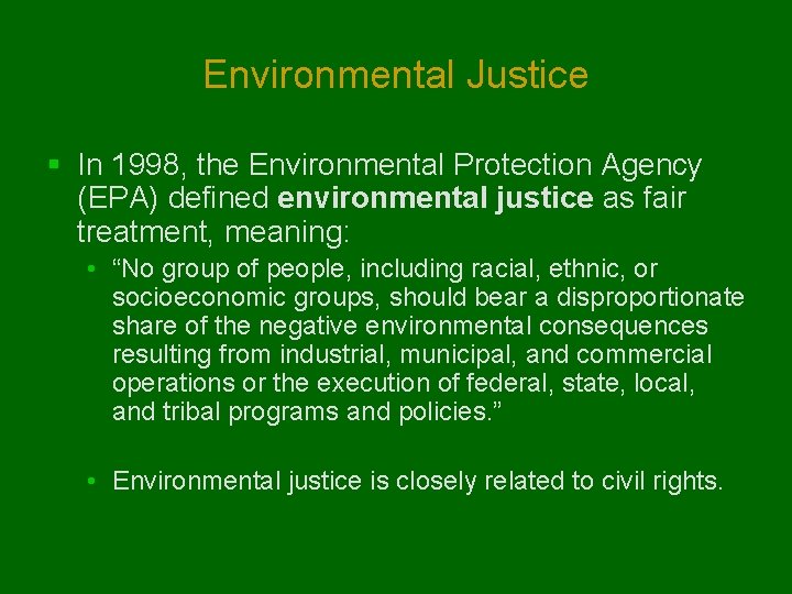 Environmental Justice § In 1998, the Environmental Protection Agency (EPA) defined environmental justice as