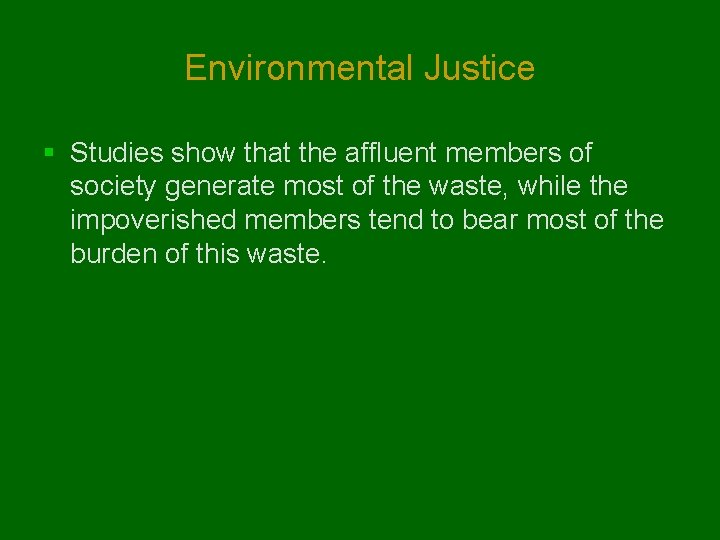 Environmental Justice § Studies show that the affluent members of society generate most of