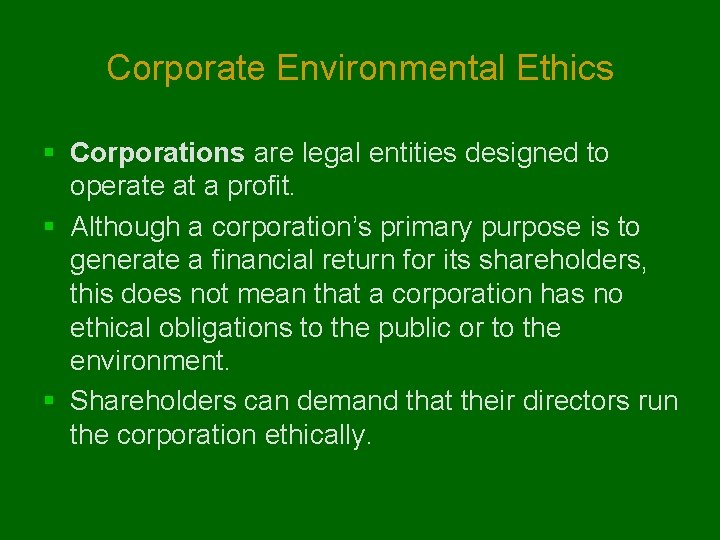 Corporate Environmental Ethics § Corporations are legal entities designed to operate at a profit.