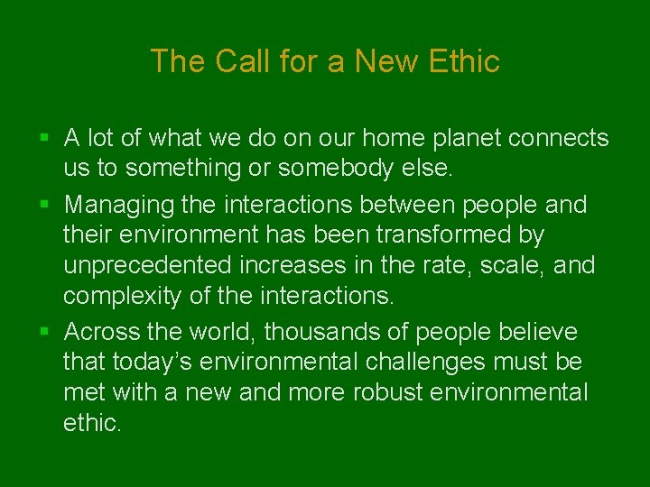 The Call for a New Ethic § A lot of what we do on