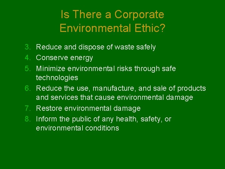 Is There a Corporate Environmental Ethic? 3. Reduce and dispose of waste safely 4.